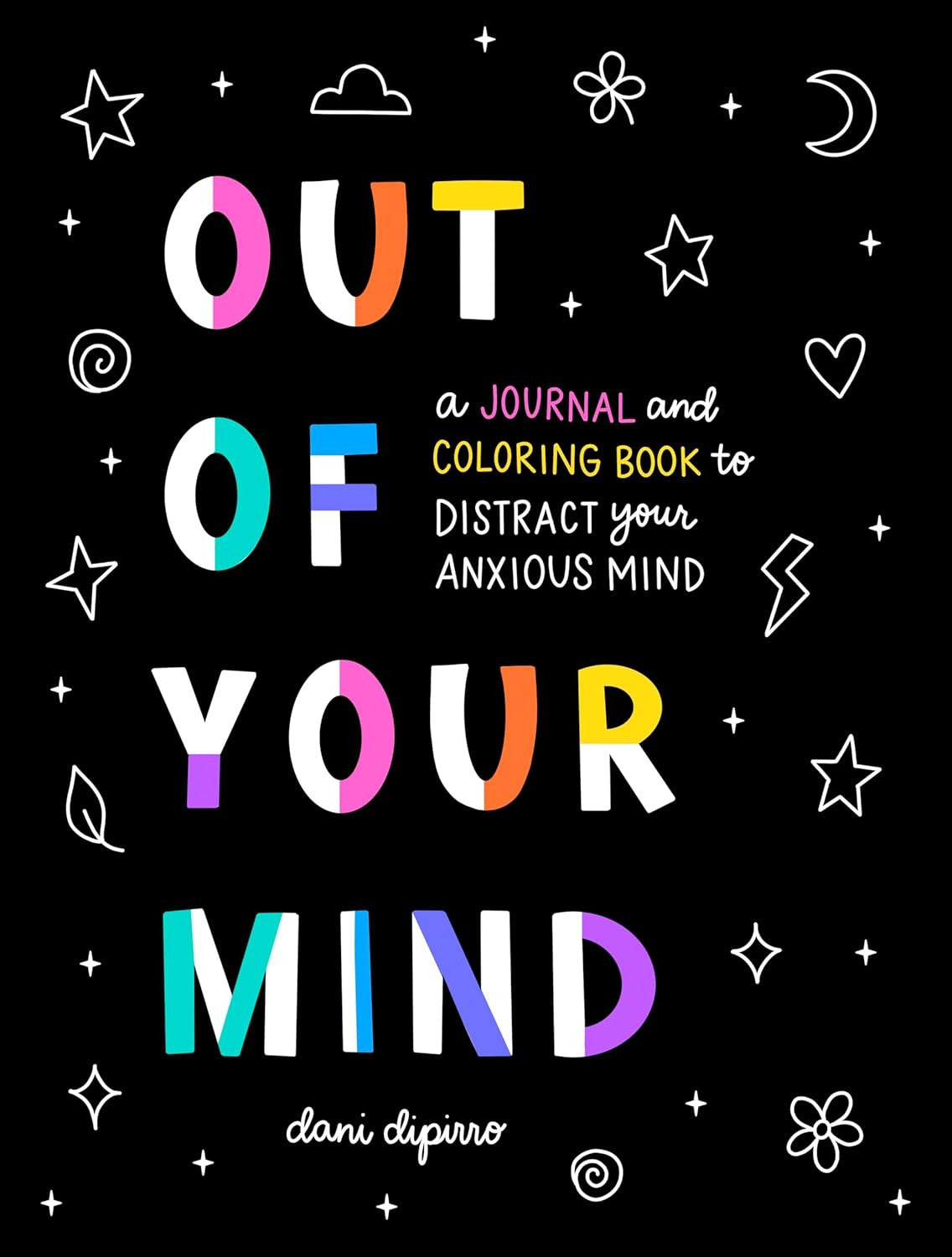 Out of Your Mind: a Journal and Coloring Book to Distract Your Anxious Mind (Anx