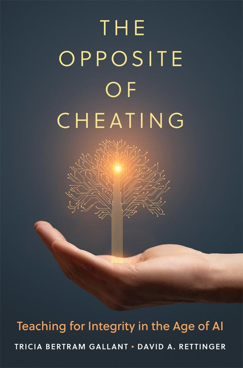 Opposite of Cheating (Teaching, Engaging, and Thriving in Higher Ed) (Volume 4)