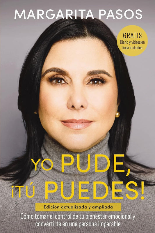 Yo Pude, ¡Tú Puedes!: Cómo Tomar El Control De Tu Bienestar Emocional Y Converti