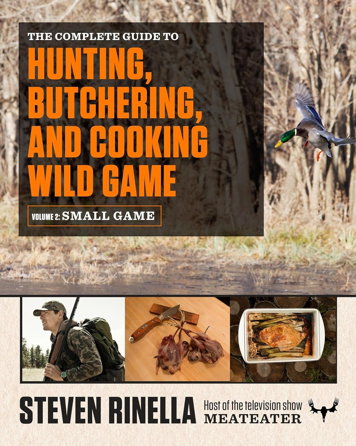 The Complete Guide to Hunting, Butchering, and Cooking Wild Game: Volume 2: Smal