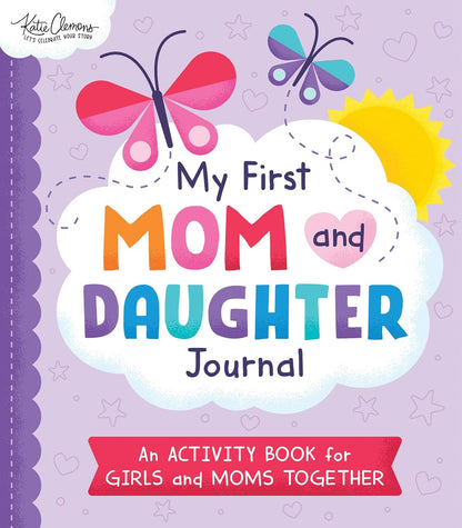 My First Mom and Daughter Journal: an Activity Book for Girls and Moms Together