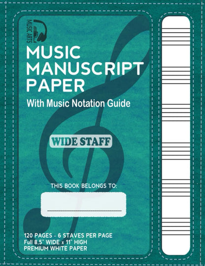 Music Manuscript Paper,Wide Staff with Music Notation Guide: 120 Pages, 6 Staves