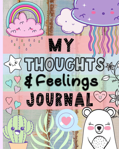 My Thoughts & Feelings Journal: Help Kids to Express Emotions, Practice Mindfuln