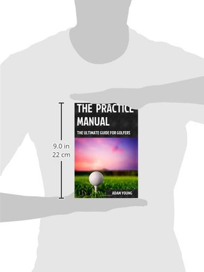 The Practice Manual: the Ultimate Guide for Golfers