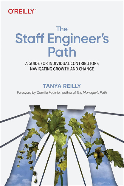 The Staff Engineer'S Path: a Guide for Individual Contributors Navigating Growth