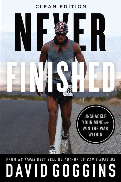 Never Finished: Unshackle Your Mind and Win the War within - Clean Edition