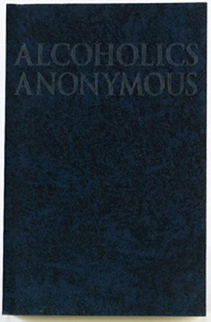 Alcoholics Anonymous: the Big Book