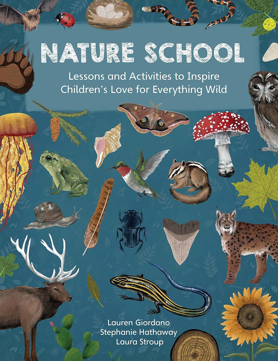 Nature School: Lessons and Activities to Inspire Children'S Love for Everything