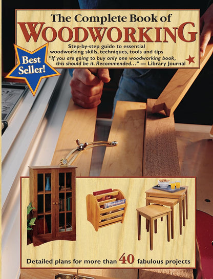 The Complete Book of Woodworking: Step-By-Step Guide to Essential Woodworking Sk