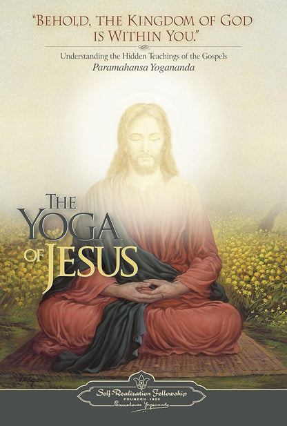 The Yoga of Jesus - Understanding the Hidden Teachings of the Gospels (Self-Real