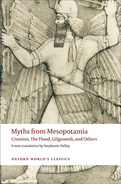 Myths from Mesopotamia: Creation, the Flood, Gilgamesh, and Others (Oxford World
