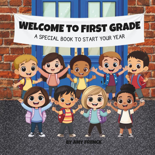 Welcome to First Grade: a Special Book to Start Your Year