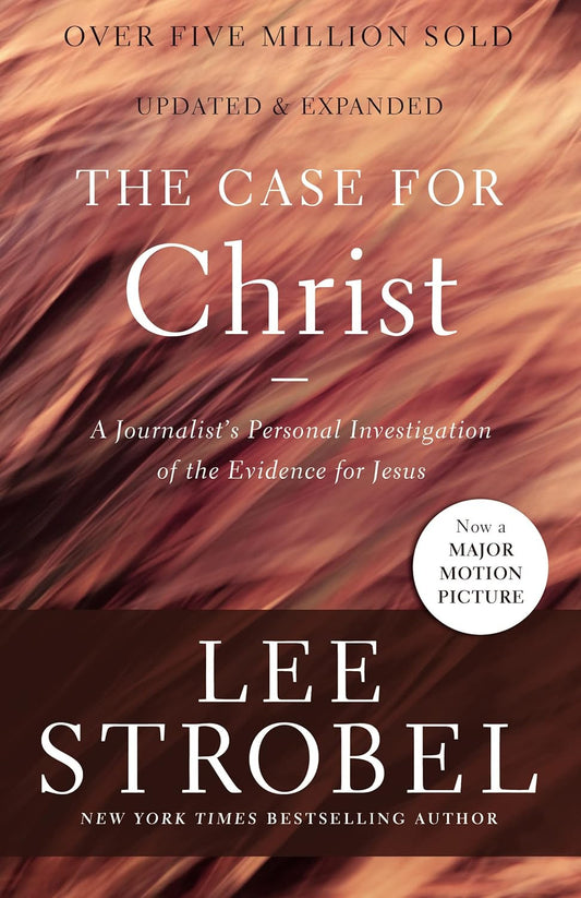 The Case for Christ: a Journalist'S Personal Investigation of the Evidence for J