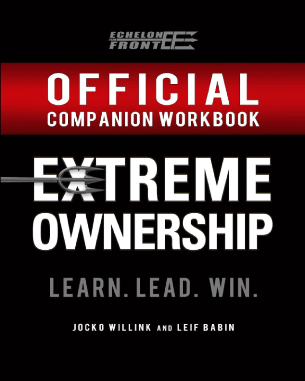 The Official Extreme Ownership Companion Workbook (Echelon Front Leadership Comp