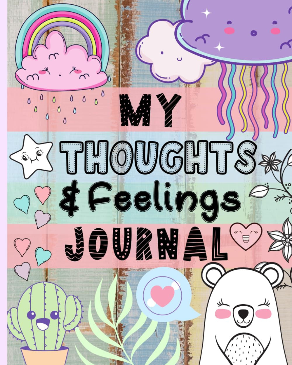 My Thoughts & Feelings Journal: Help Kids to Express Emotions, Practice Mindfuln