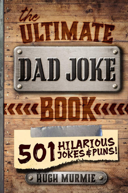 The Ultimate Dad Joke Book: 501 Hilarious Puns, Funny One Liners and Clean Chees