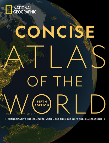 National Geographic Concise Atlas of the World, 5Th Edition: Authoritative and C
