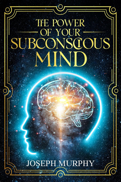 The Power of Your Subconscious Mind