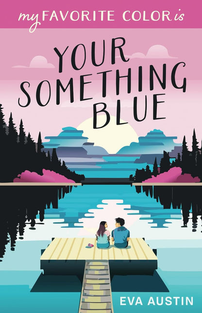 My Favorite Color Is Your Something Blue: Sweet YA Romance (A Favorite Color Nov