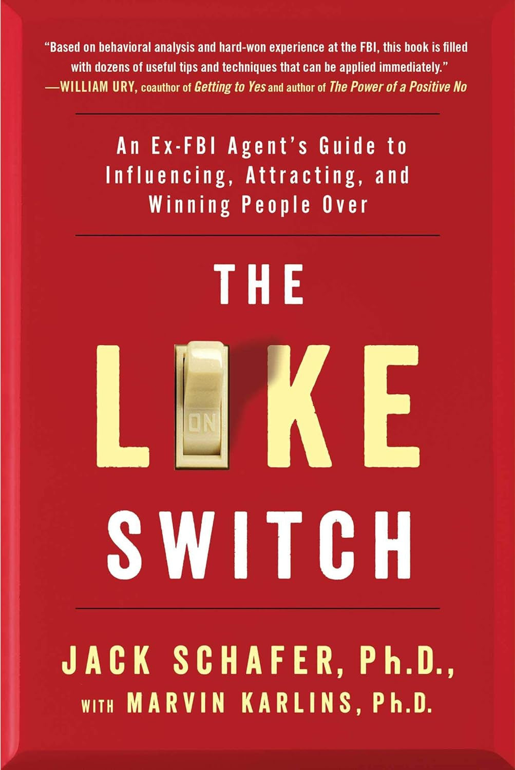 The like Switch: an Ex-Fbi Agent'S Guide to Influencing, Attracting, and Winning