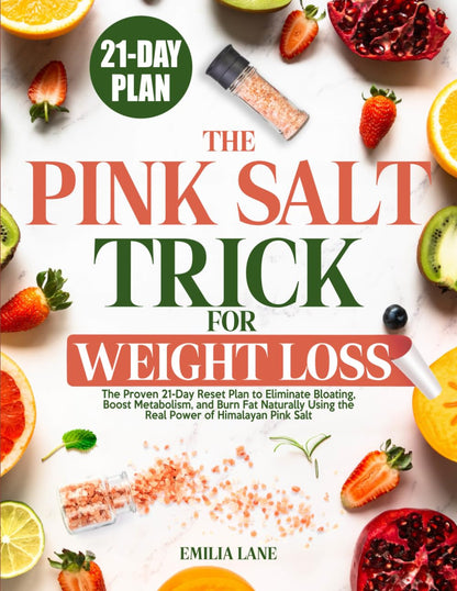 The Pink Salt Trick for Weight Loss: the Proven 21-Day Reset Plan to Eliminate B