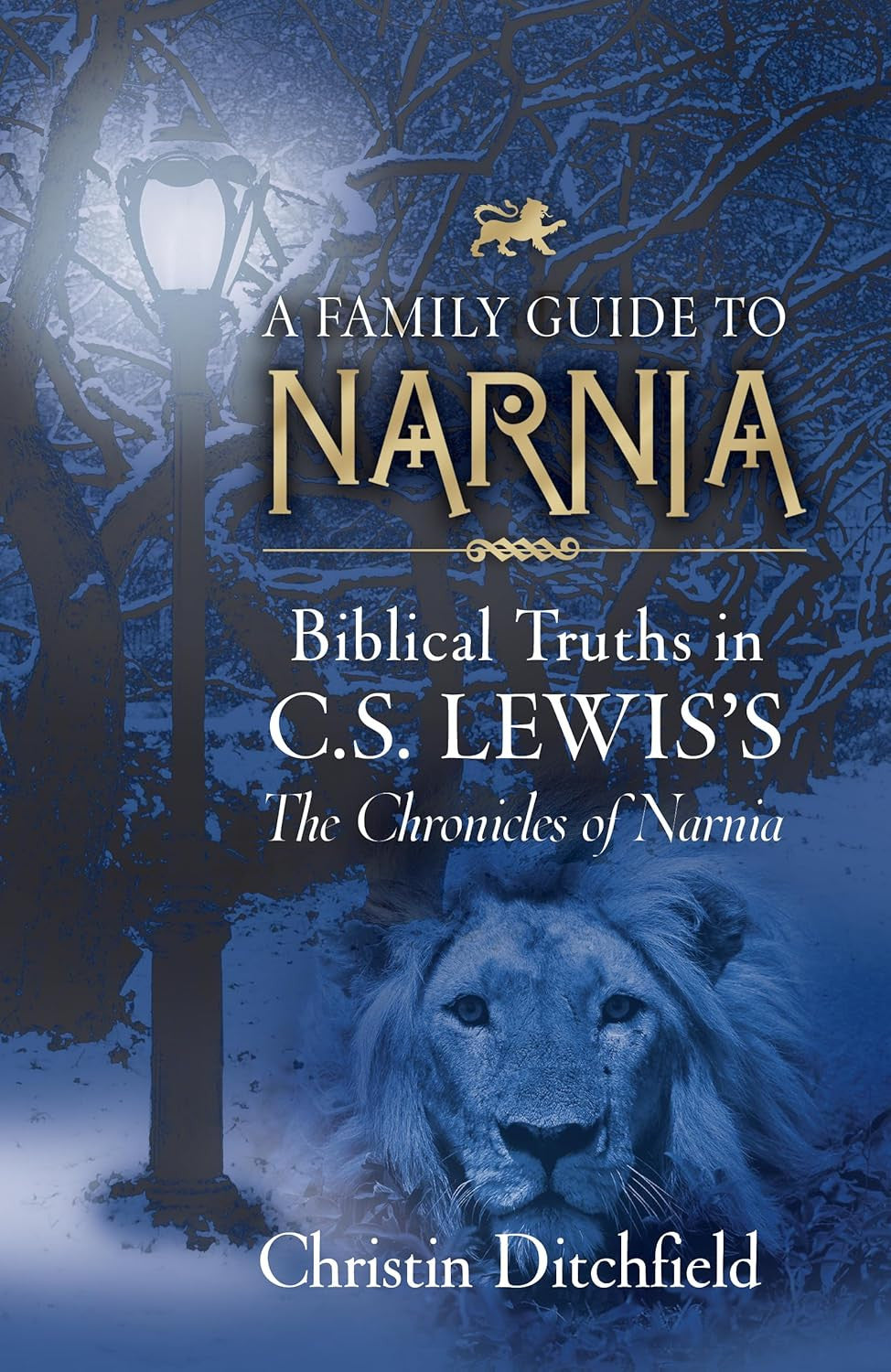 A Family Guide to Narnia: Biblical Truths in C.S. Lewis'S the Chronicles of Narn