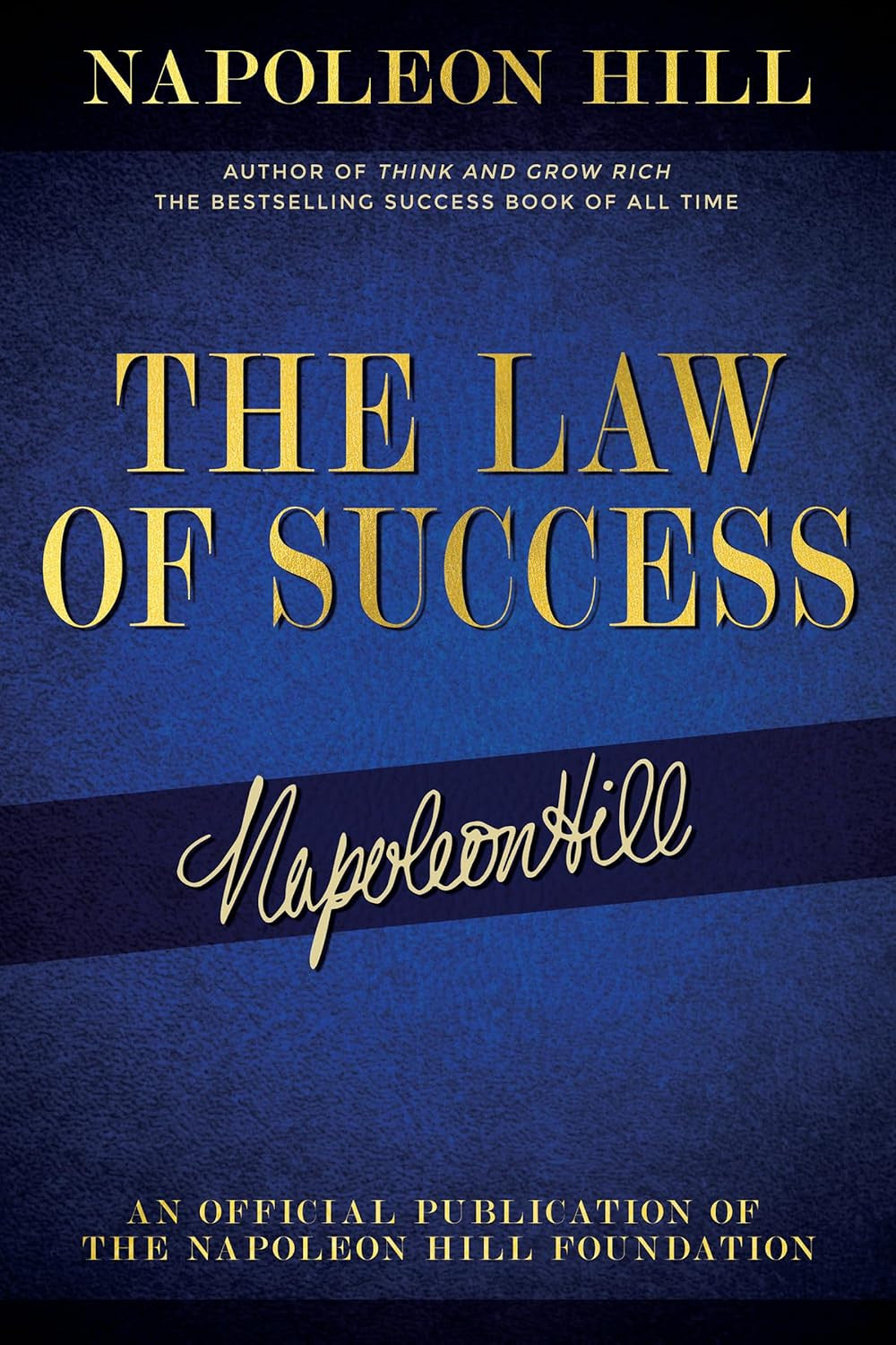 The Law of Success: Napoleon Hill'S Writings on Personal Achievement, Wealth and