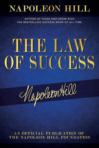 The Law of Success: Napoleon Hill'S Writings on Personal Achievement, Wealth and