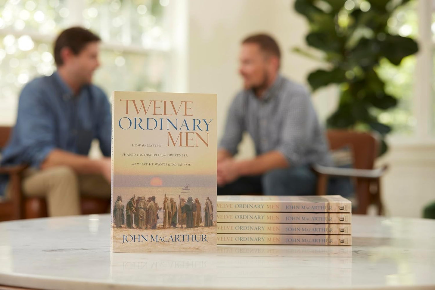 Twelve Ordinary Men: How the Master Shaped His Disciples for Greatness, and What