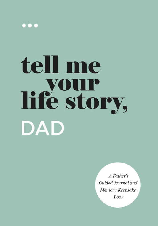 Tell Me Your Life Story, Dad: a Father’S Guided Journal and Memory Keepsake Book