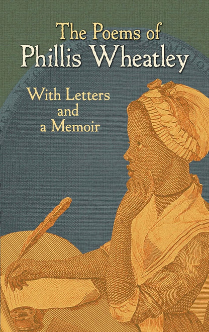 The Poems of Phillis Wheatley: with Letters and a Memoir (Dover Literature: Afri