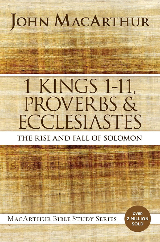 1 Kings 1 to 11, Proverbs, and Ecclesiastes: the Rise and Fall of Solomon (Macar