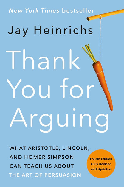 Thank You for Arguing, Fourth Edition (Revised and Updated): What Aristotle, Lin