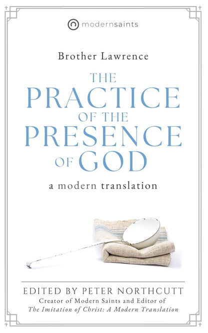 The Practice of the Presence of God: a Modern Translation