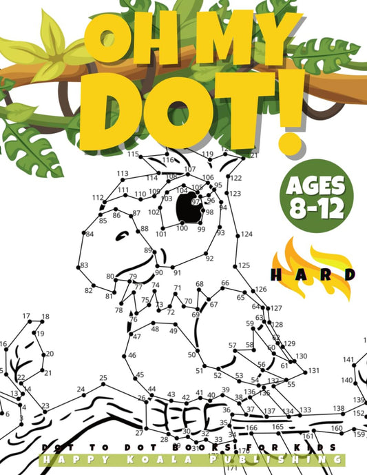 "OH MY DOT!" Dot to Dot Books for Kids Ages 8-12 Hard: the Big and Fun Dots Acti
