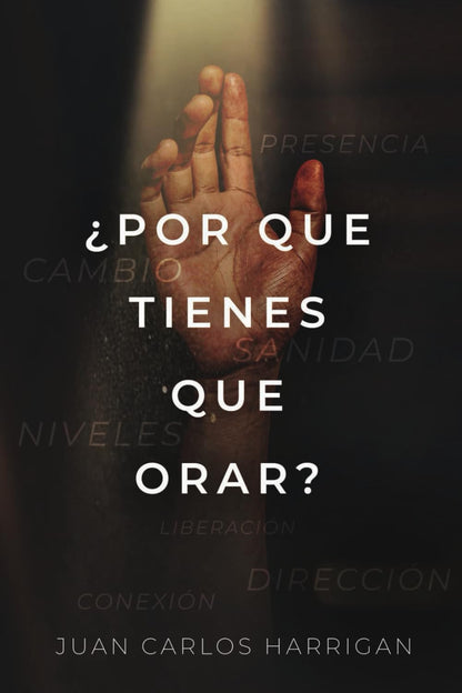¿Por Qué Tienes Que Orar? (Spanish Edition)