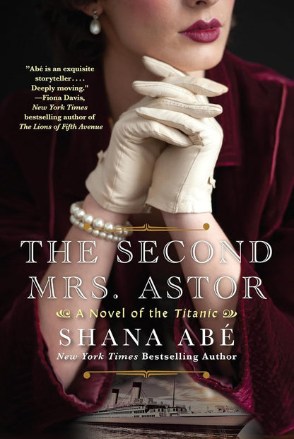 The Second Mrs. Astor: a Heartbreaking Historical Novel of the Titanic