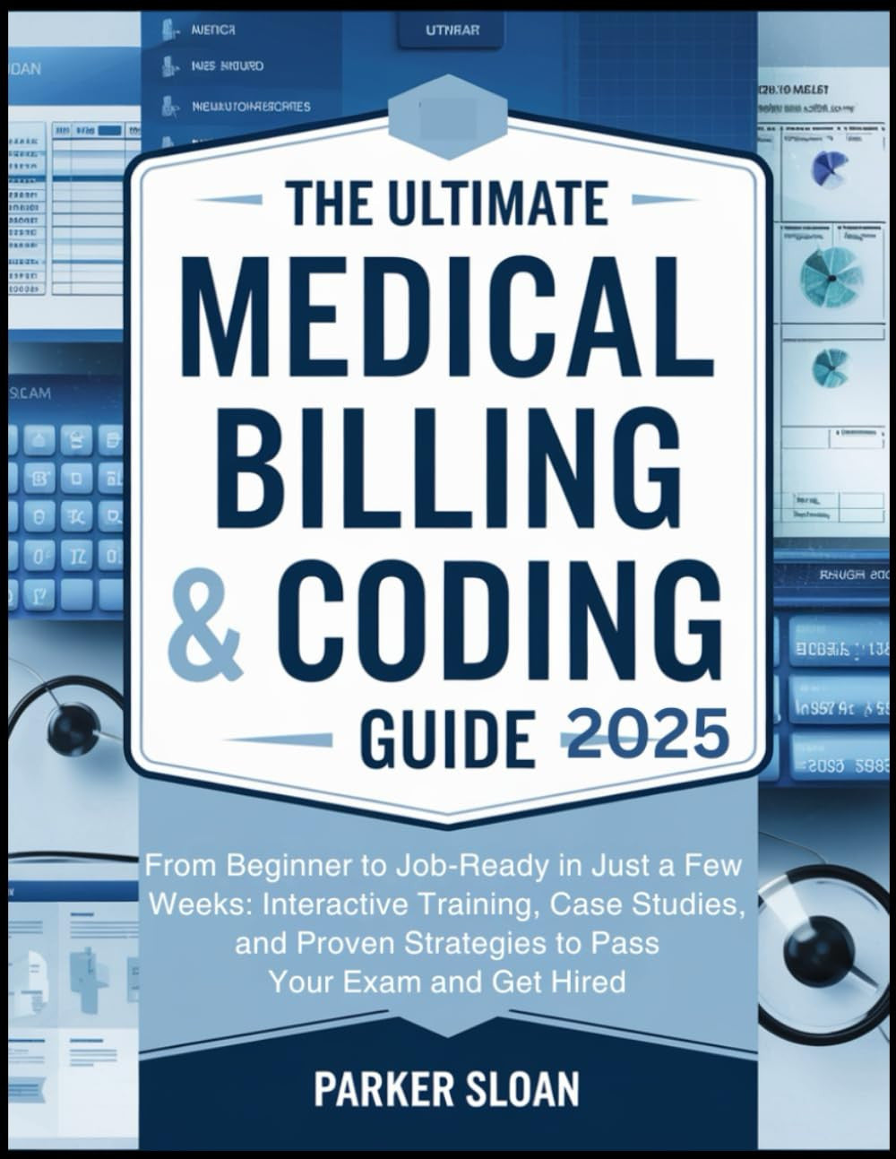 The Ultimate Medical Billing & Coding Guide 2025: from Beginner to Job-Ready in