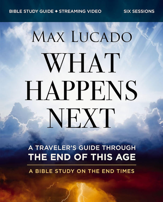 What Happens Next Bible Study Guide plus Streaming Video: a Traveler’S Guide thr