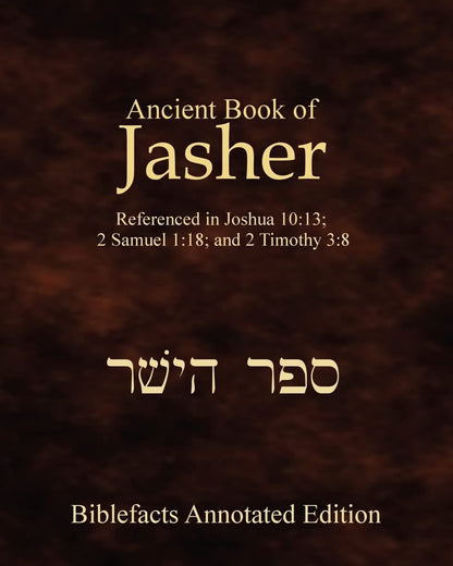 Ancient Book of Jasher: Referenced in Joshua 10:13; 2 Samuel 1:18; and 2 Timothy