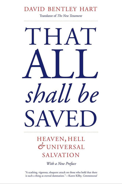That All Shall Be Saved: Heaven, Hell, and Universal Salvation
