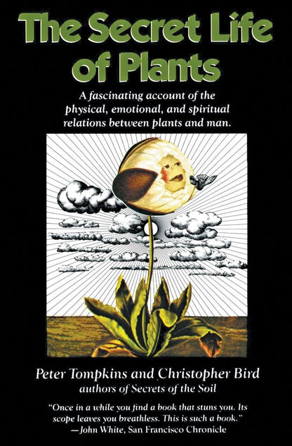 The Secret Life of Plants: a Fascinating Account of the Physical, Emotional, and