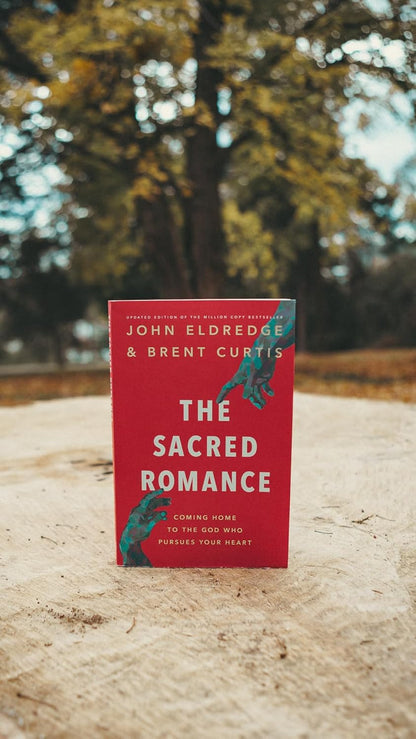 The Sacred Romance Revised and Updated Edition: Coming Home to the God Who Pursu
