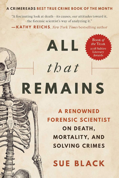 All That Remains: a Renowned Forensic Scientist on Death, Mortality, and Solving