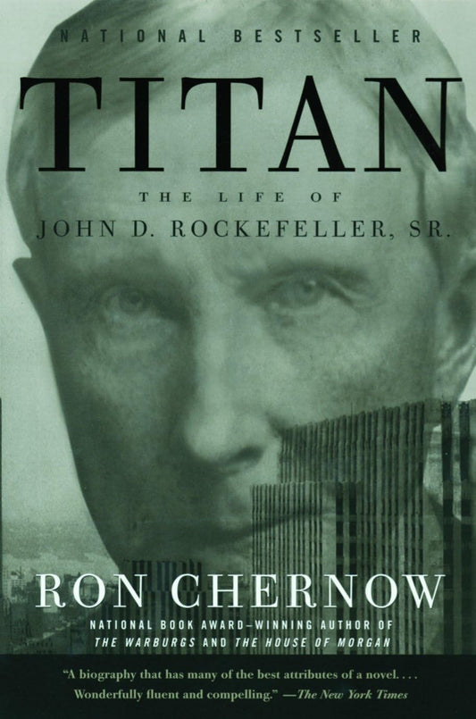 Titan: the Life of John D. Rockefeller, Sr.