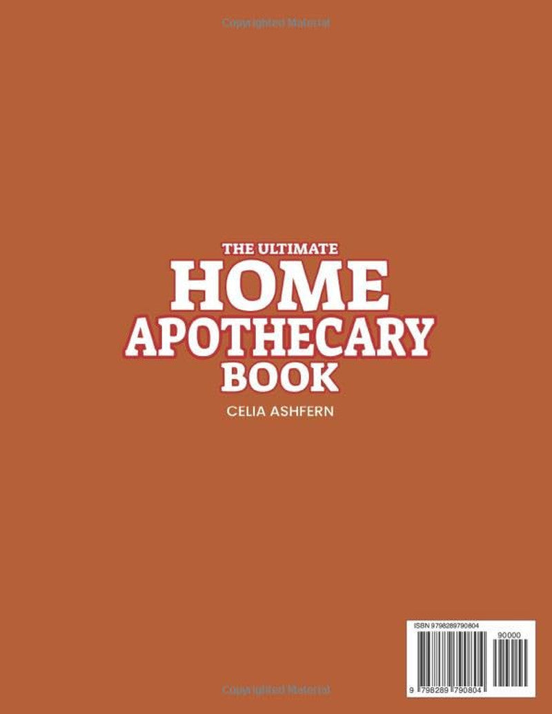 The Ultimate Home Apothecary Book: Herbal and Holistic Remedies to Restore Your