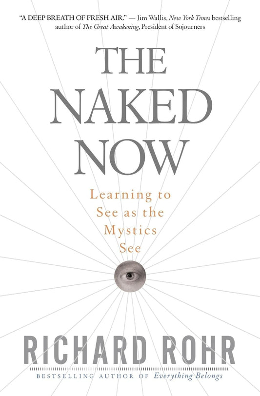 The Naked Now: Learning to See as the Mystics See