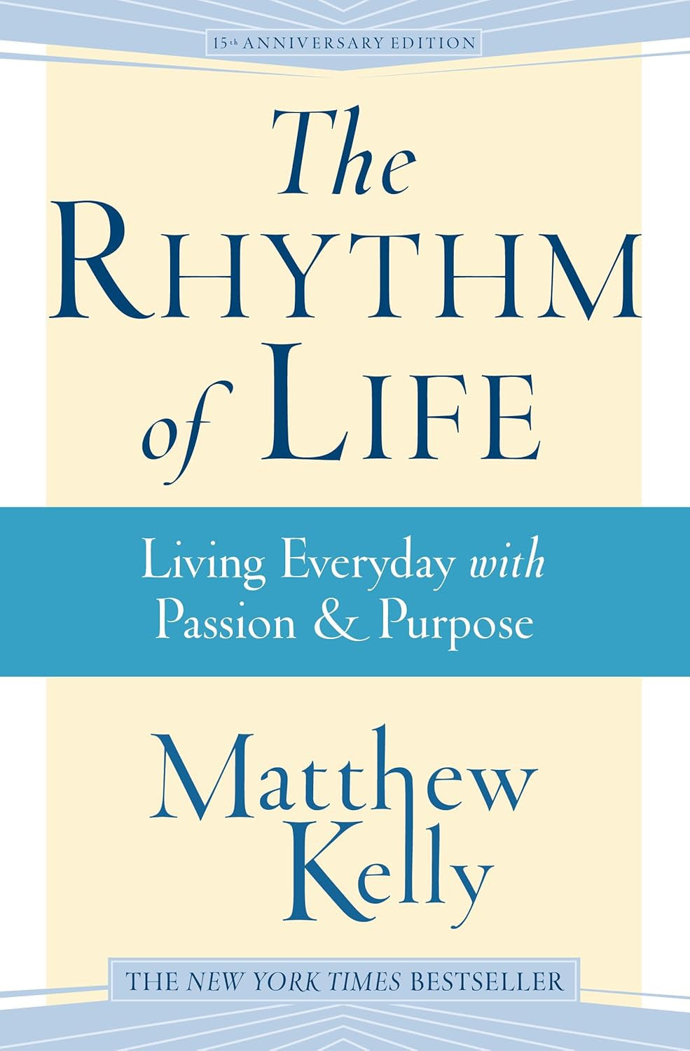 The Rhythm of Life: Living Every Day with Passion & Purpose