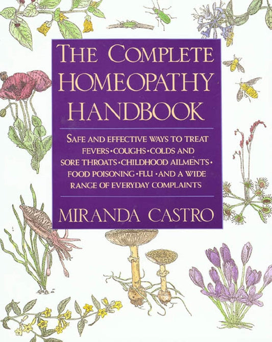 The Complete Homeopathy Handbook: Safe and Effective Ways to Treat Fevers, Cough