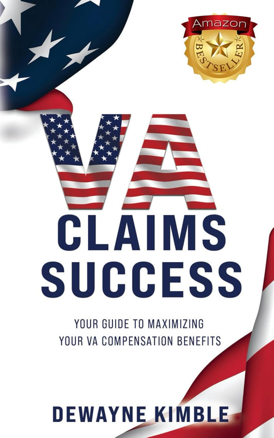VA Claims Success: YOUR GUIDE to MAXIMIZING YOUR VA COMPENSATION BENEFITS